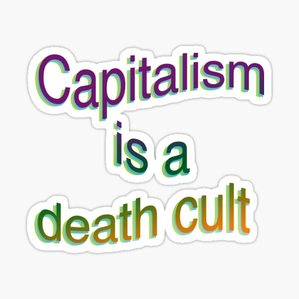 Item preview, Capitalism Is A Death Cult designed and sold by KaeSellsArt.