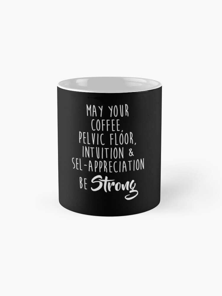 May Your Coffee Pelvic Floor Intuition Funny Print Throw Pillow