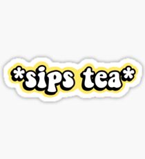 Sips Tea Stickers | Redbubble