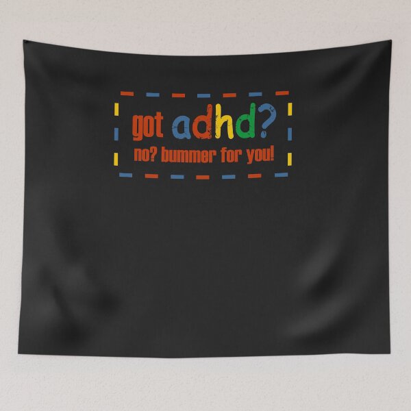 Item preview, Got adhd no bummer for you Funny Awareness Parents 3 designed and sold by hadleydesigns.