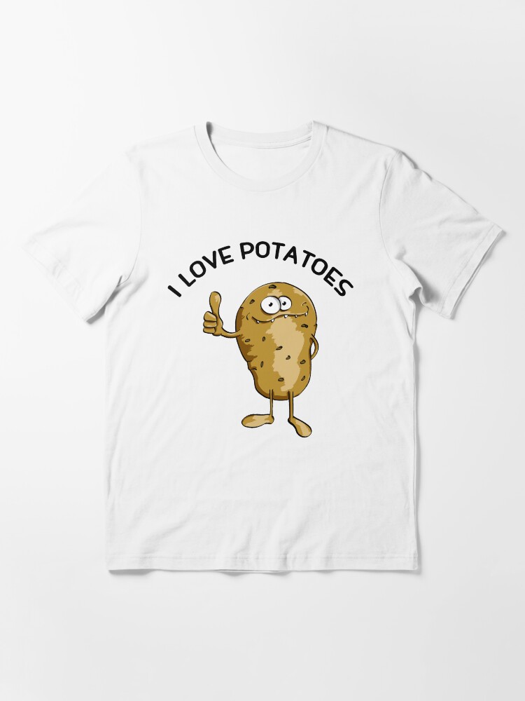 I love potatoes t shirt Clearance