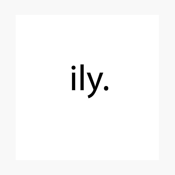 Ily - I love you