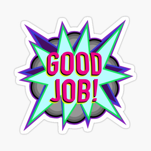 Good Job Sticker for Sale by OriginalBologna