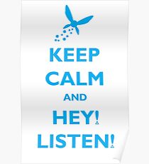 Keep Calm and Hey! Listen! Poster