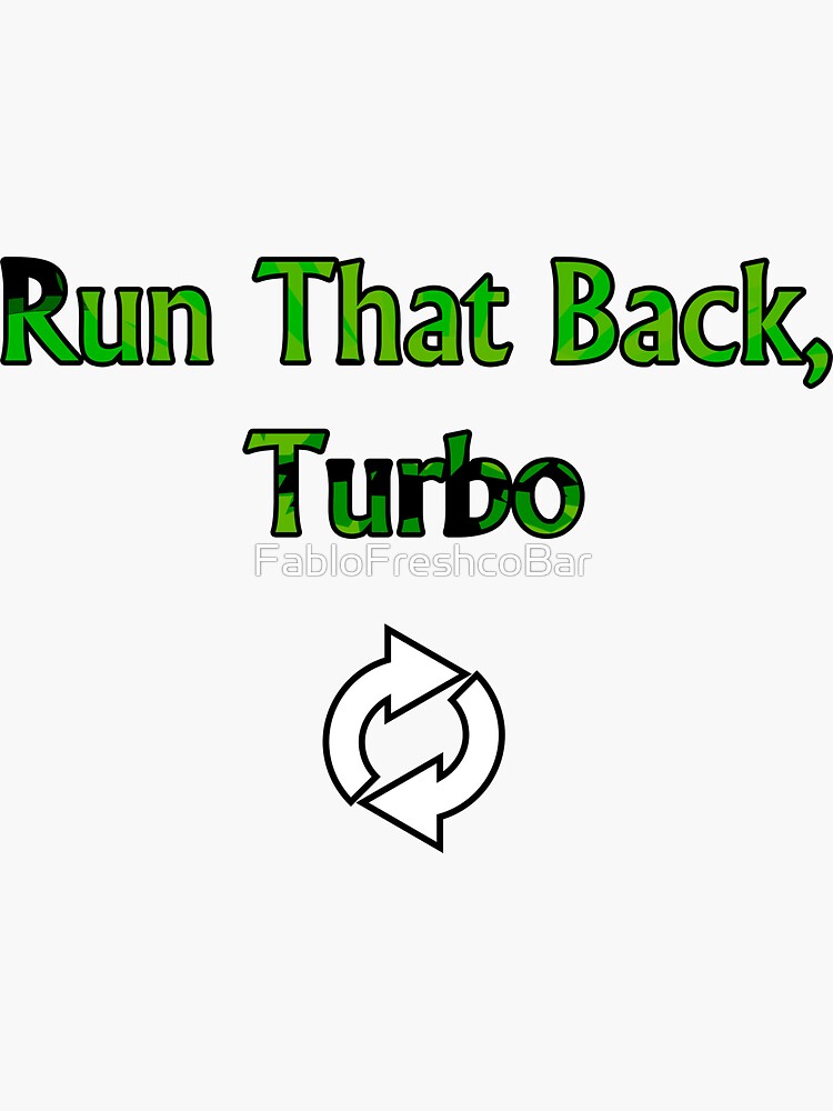 "Run That Back Turbo" Sticker by FabloFreshcoBar Redbubble