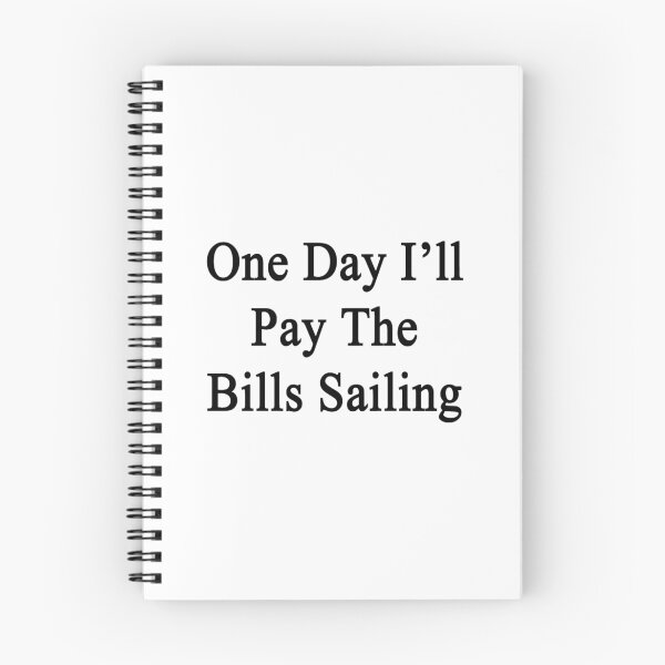 Item preview, One Day I'll Pay The Bills Sailing  designed and sold by supernova23.