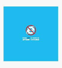 Friends don't let friends use internet explorer Photographic Print