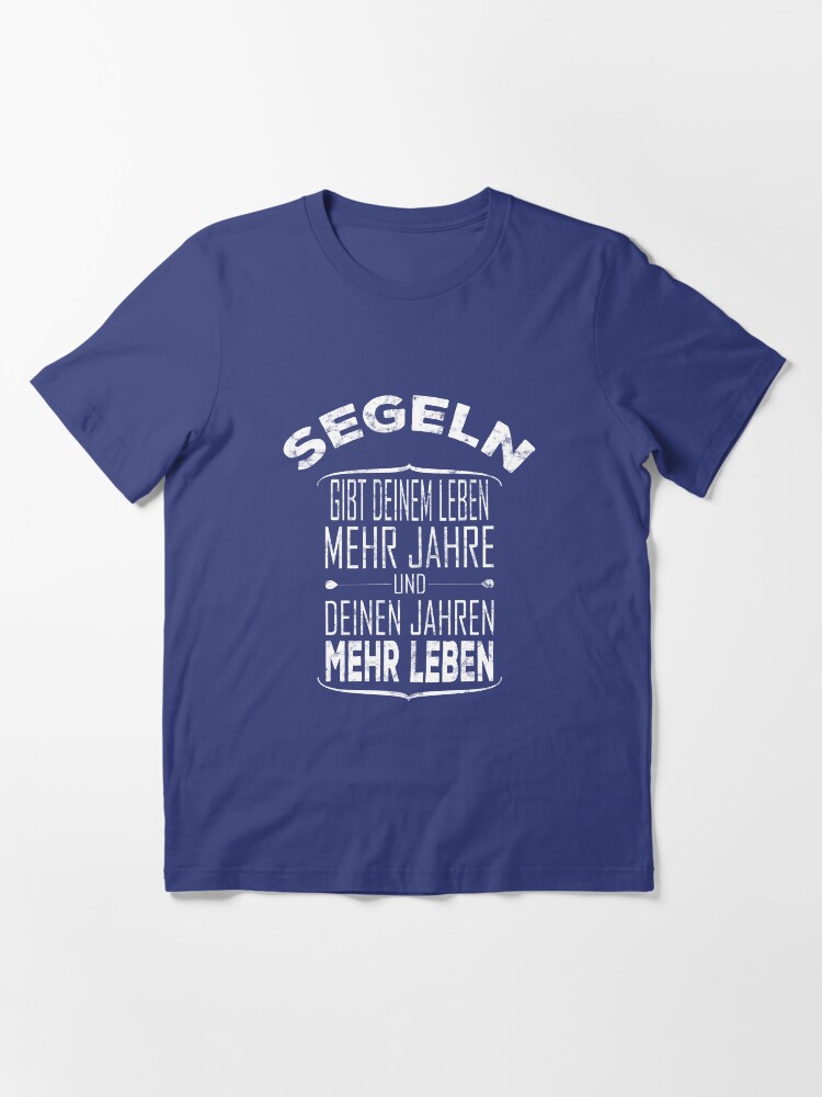 Alternative Ansicht von Segeln gibt deinem Leben mehr Jahre - Segelsport Geschenk Essential T-Shirt