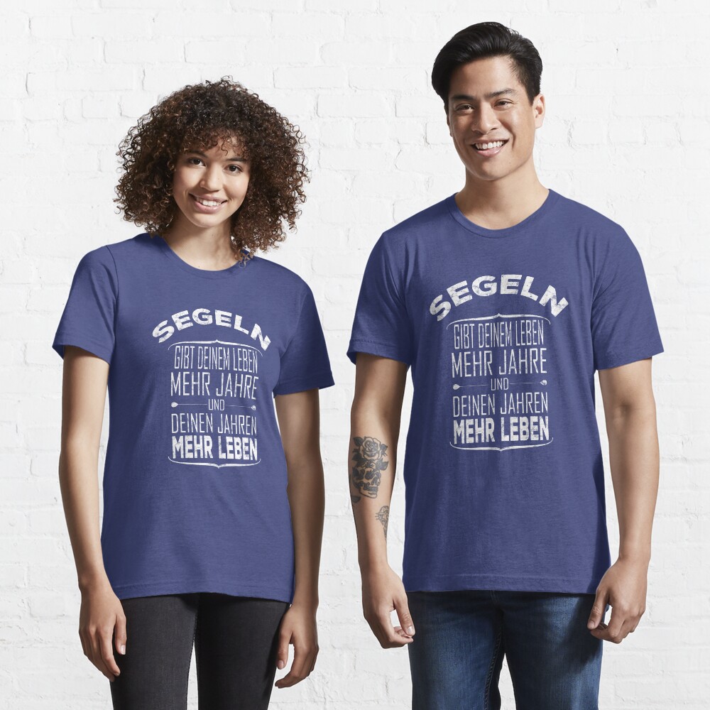 Segeln gibt deinem Leben mehr Jahre - Segelsport Geschenk Essential T-Shirt