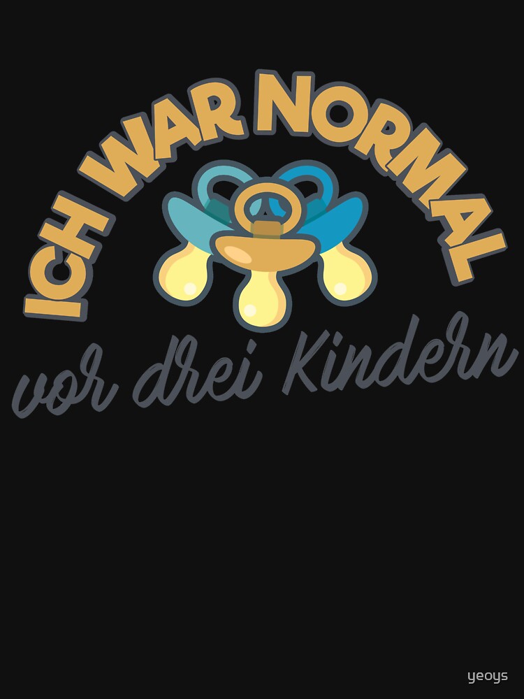 Thumbnail 7 von 7, Essential T-Shirt, Ich war normal vor 3 Kindern - Familie Geschenk designt und verkauft von yeoys.