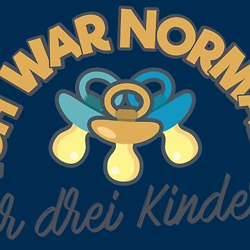 Vorschaubild zum Design Ich war normal vor 3 Kindern - Familie Geschenk von yeoys