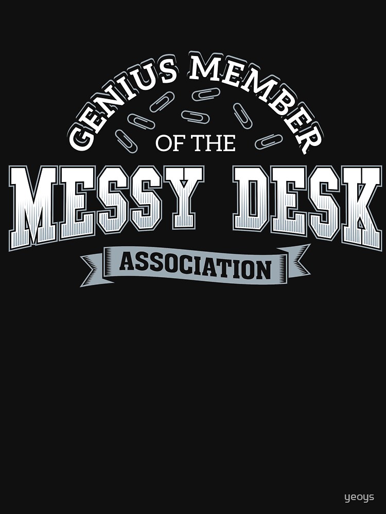 Genius Member Of The Messy Desk Association - Messy Desk Gift von yeoys
