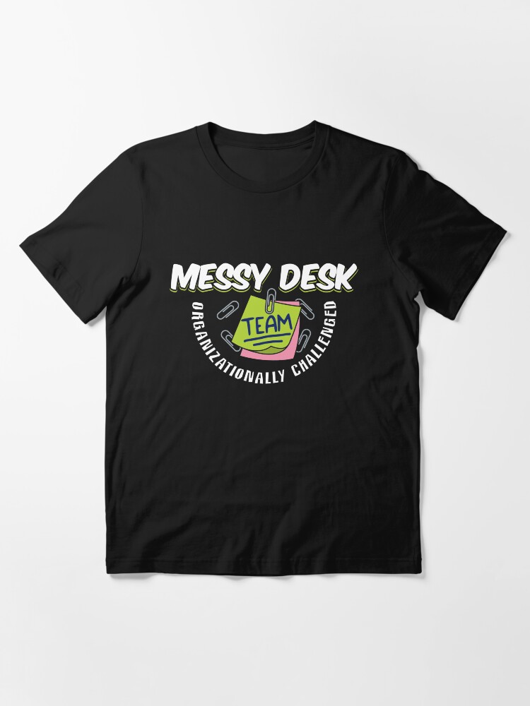 Alternative Ansicht von Messy Desk Team Organizationally Challenged - Messy Desk Gift Essential T-Shirt
