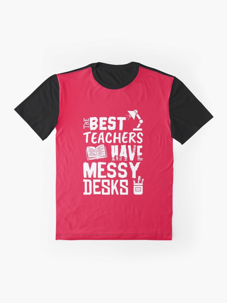 Thumbnail 4 von 5, Grafik T-Shirt, The Best Teachers Have Messy Desks - Messy Desk Gift designt und verkauft von yeoys.