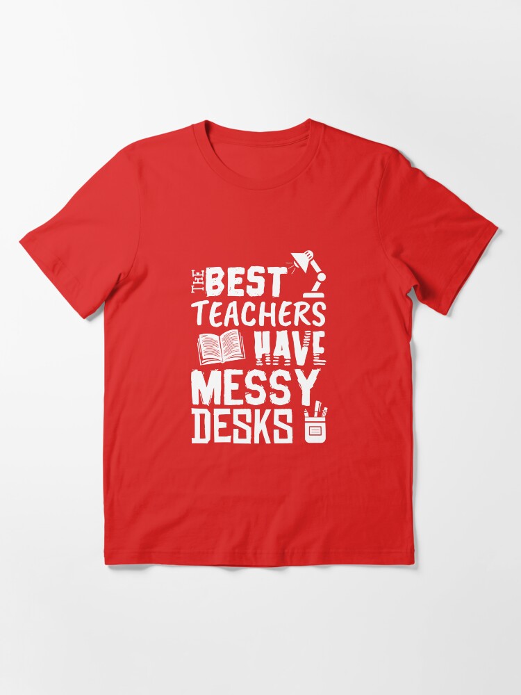 Thumbnail 3 von 7, Essential T-Shirt, The Best Teachers Have Messy Desks - Messy Desk Gift designt und verkauft von yeoys.