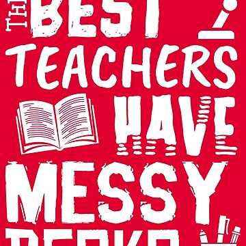 Vorschaubild zum Design The Best Teachers Have Messy Desks - Messy Desk Gift von yeoys