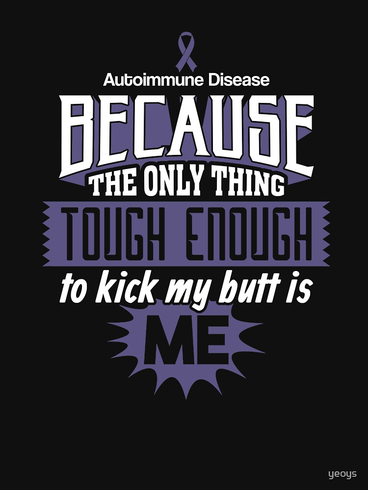 Tought Enough To Kick My Butt Autoimmune Disease - Autoimmune Disease Gift von yeoys