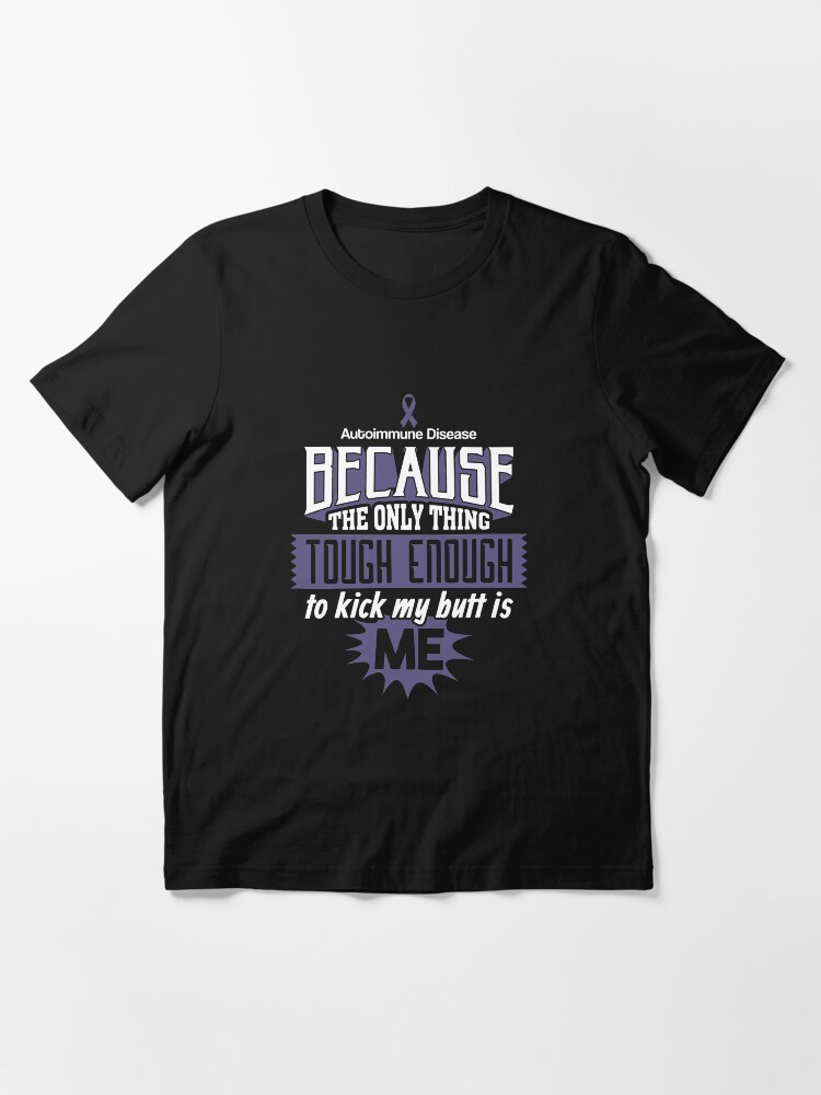 Alternative Ansicht von Tought Enough To Kick My Butt Autoimmune Disease - Autoimmune Disease Gift Essential T-Shirt