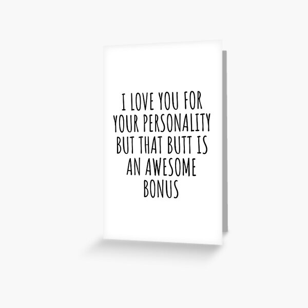 Butt Funny Gift for Girlfriend Boyfriend Couple Present I Love Your Personality But That Butt Greeting Card