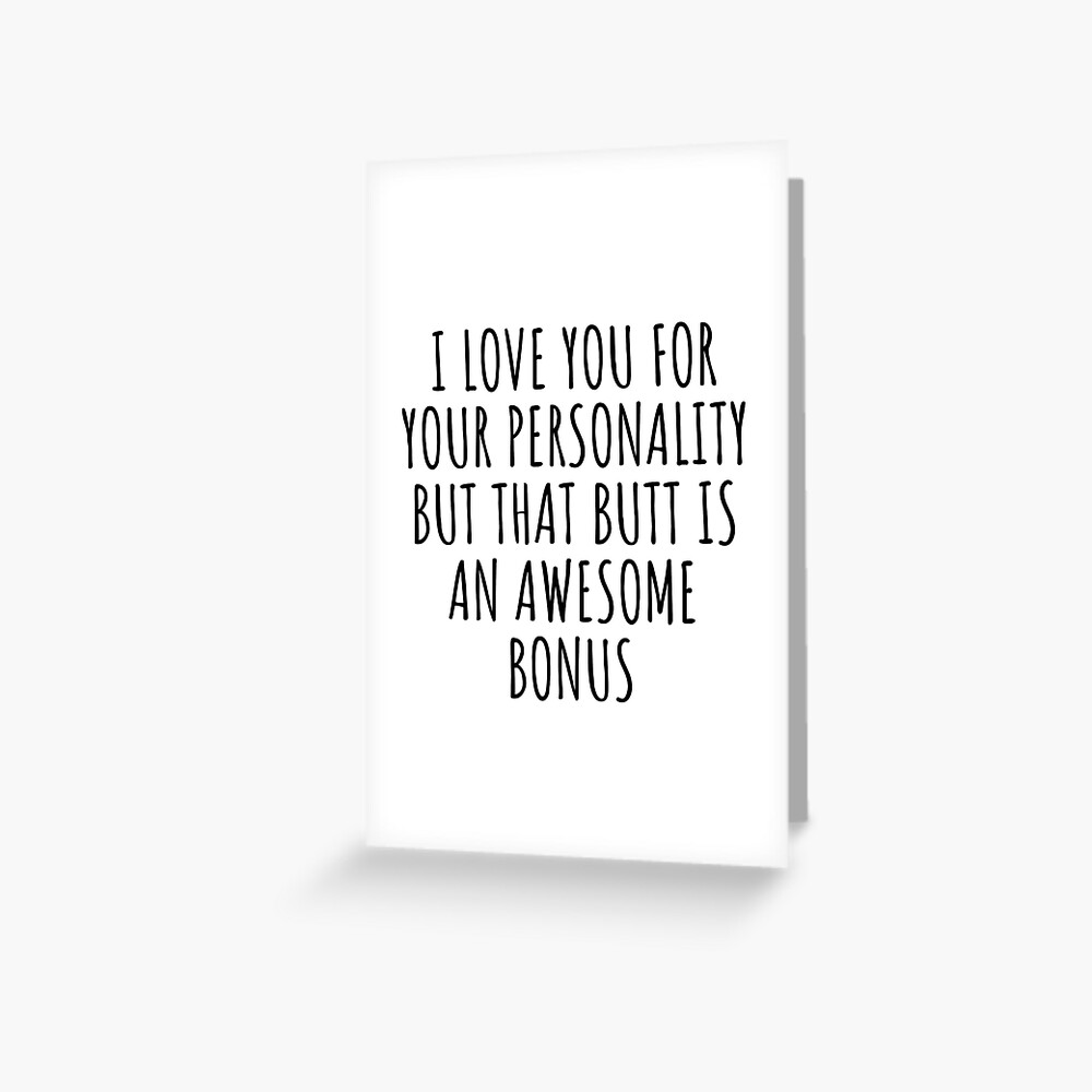 Butt Funny Gift for Girlfriend Boyfriend Couple Present I Love Your Personality But That Butt Greeting Card