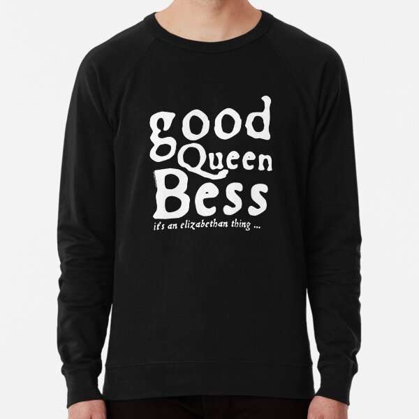 Good Queen Bess – it’s an Elizabethan thing (Alt Version) Lightweight Sweatshirt