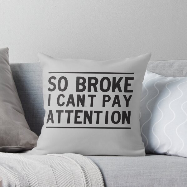 Item preview, Too broke to pay attention designed and sold by artack.