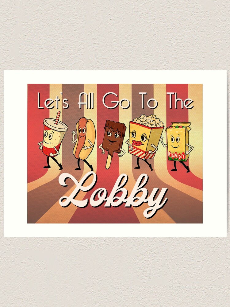 Let S All Go To The Lobby Art Print By Kwiebe34 Redbubble