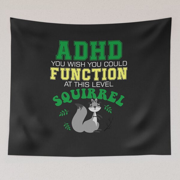 Item preview, ADHD Wish You Could Function at This Level Squirrel 3 designed and sold by hadleydesigns.