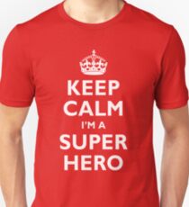 Keep Calm I'm A Super Hero Unisex T-Shirt