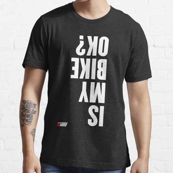 Is my bike ok? Essential T-Shirt