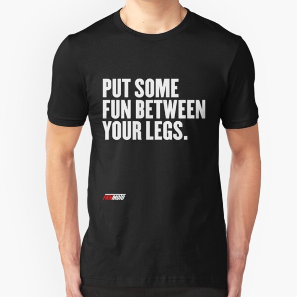 Put some fun between your legs Slim Fit T-Shirt