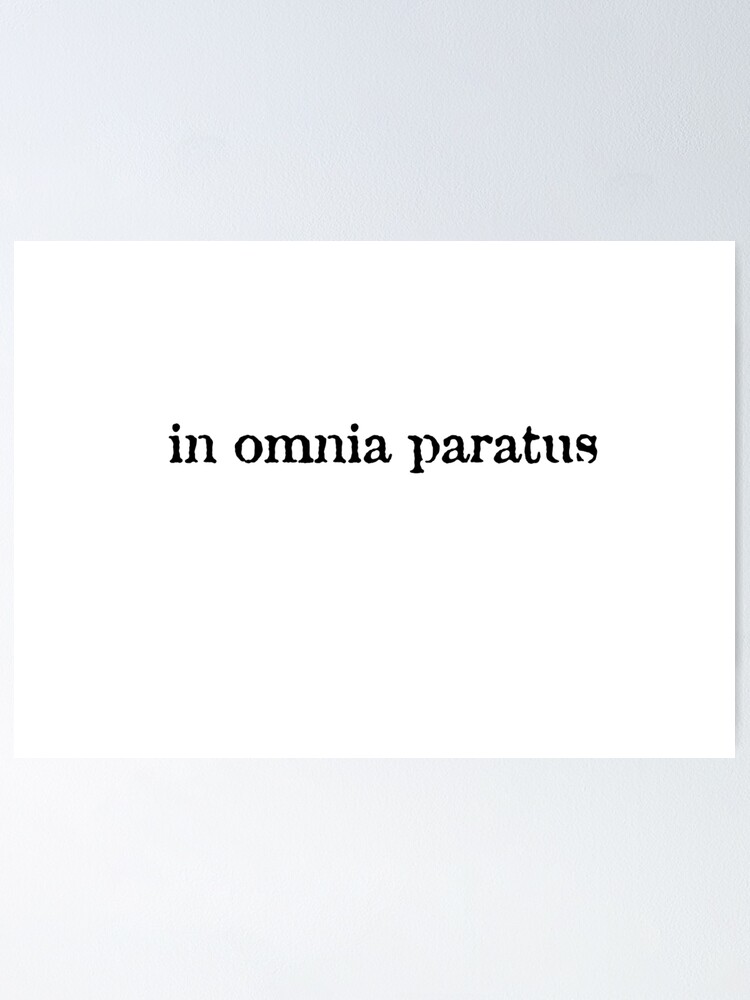 In Omnia Paratus Poster By Anyamiller Redbubble