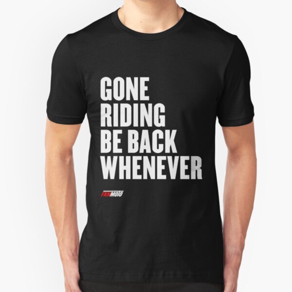 Gone riding be back whenever Slim Fit T-Shirt