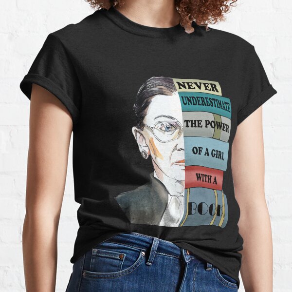 Notorious RBG Ruth Bader Ginsburg Never UnderEstimate The Power of A Girl With A Book Feminist Gift Classic T-Shirt