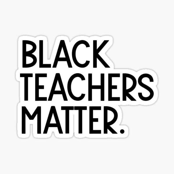 Black Teachers Matter Sticker