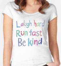 Laugh Hard. Run Fast. Be Kind. Women's Fitted Scoop T-Shirt