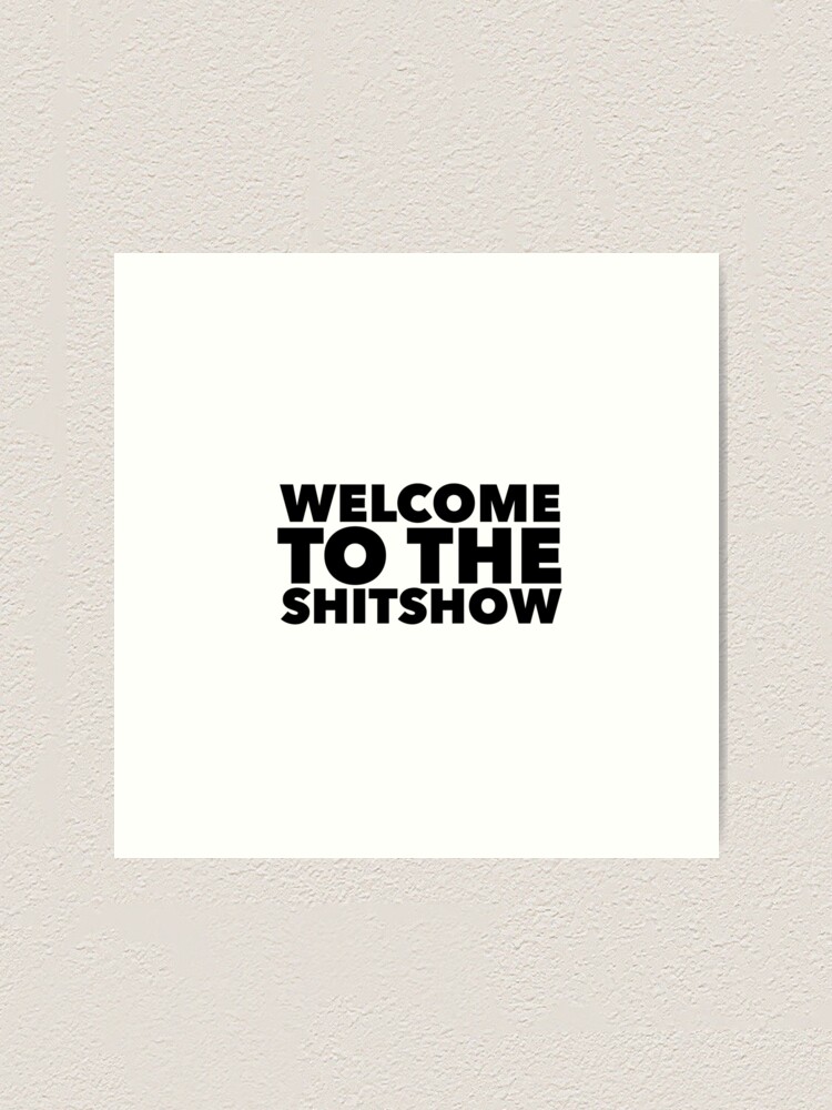 Welcome To The Shitshow Sticker – Lionheart Prints