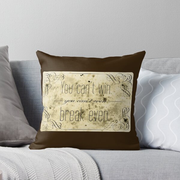 Item preview, You Can't Even Break Even designed and sold by QGPennyworth.