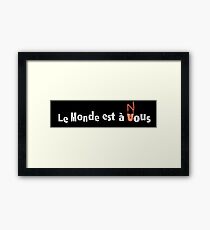 LE MONDE EST A NOUS - TEXT ONLY Framed Print