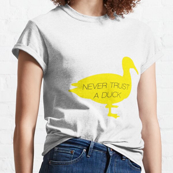Never Trust A Duck Classic T-Shirt