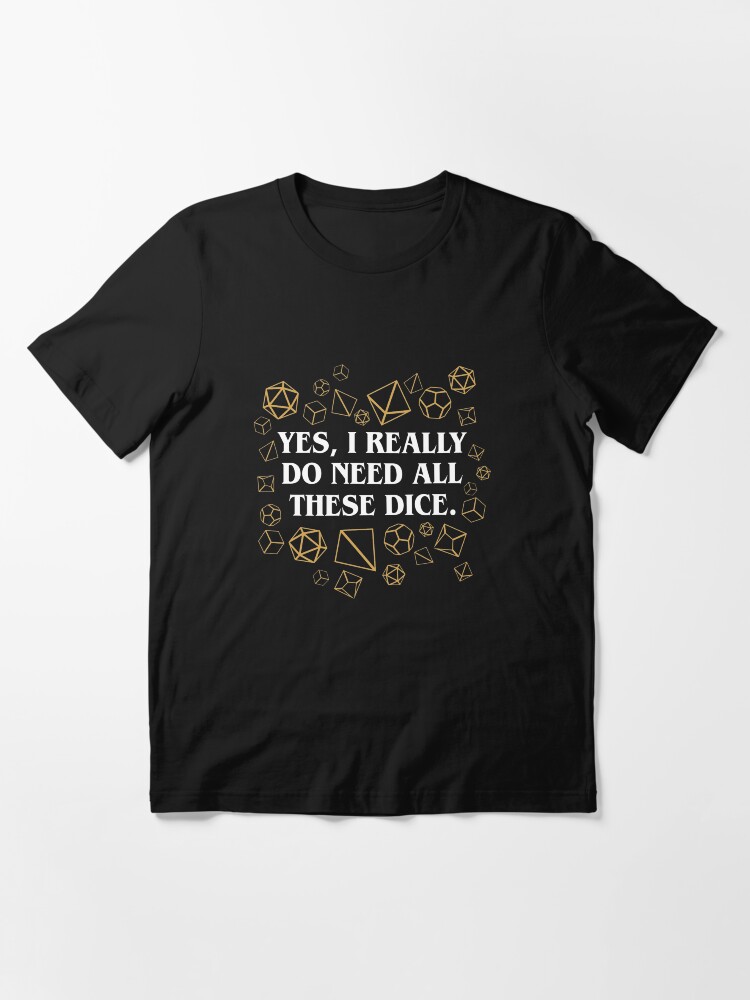 Thumbnail 3 of 7, Essential T-Shirt, Yes I Really Do Need All These Dice designed and sold by pixeptional.
