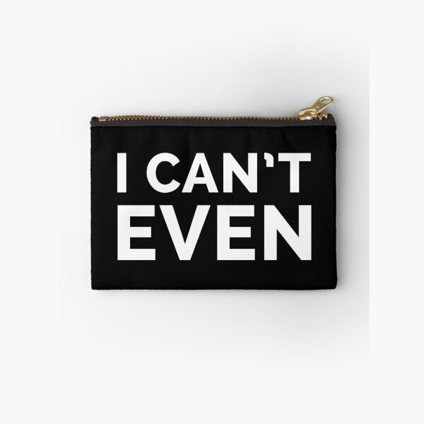 Item preview, I Can't Even Funny Quote designed and sold by quarantine81.