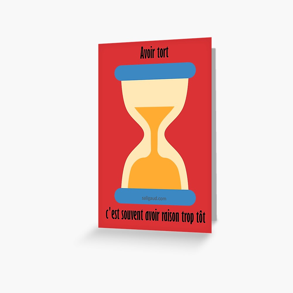 Carte De Vœux Avoir Tort C Est Souvent Avoir Raison Trop Tot Proverbe Francais Par Saligaud Redbubble