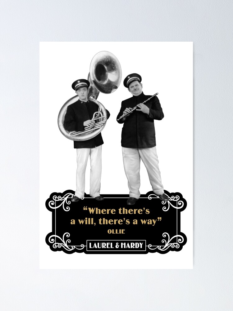 Laurel Hardy Quotes Where There S A Will There S Way Poster By Tigerdaver Redbubble