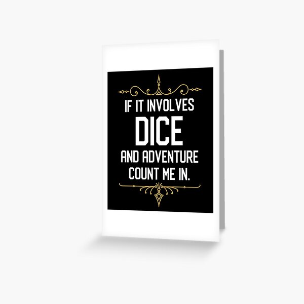 If it Involves Dice and Adventure Count Me In Greeting Card