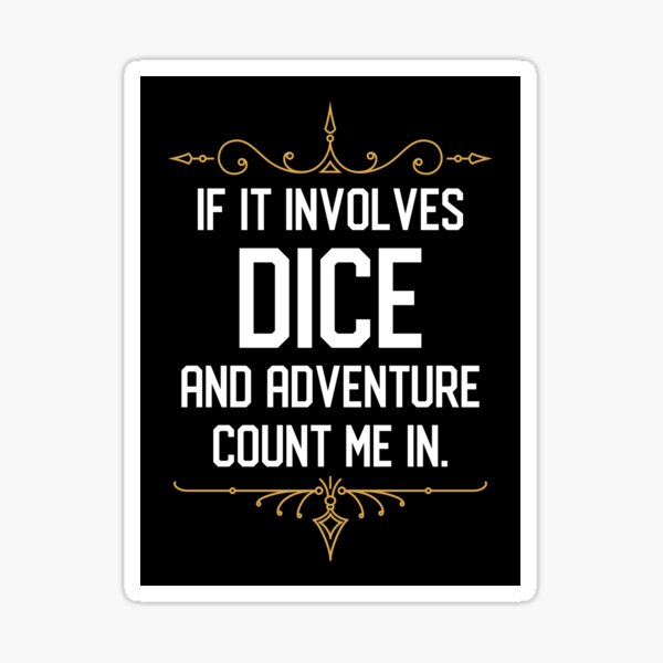 Item preview, If it Involves Dice and Adventure Count Me In designed and sold by pixeptional.