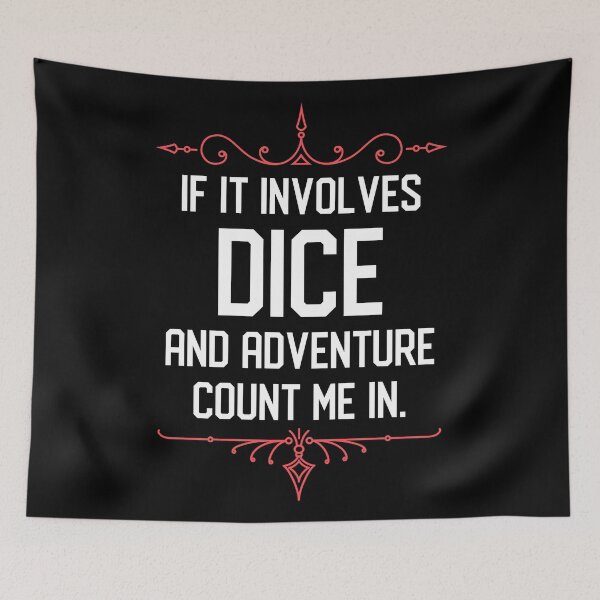 Item preview, Tabletop RPG Addict If it Involves Dice and Adventure Count Me In designed and sold by pixeptional.
