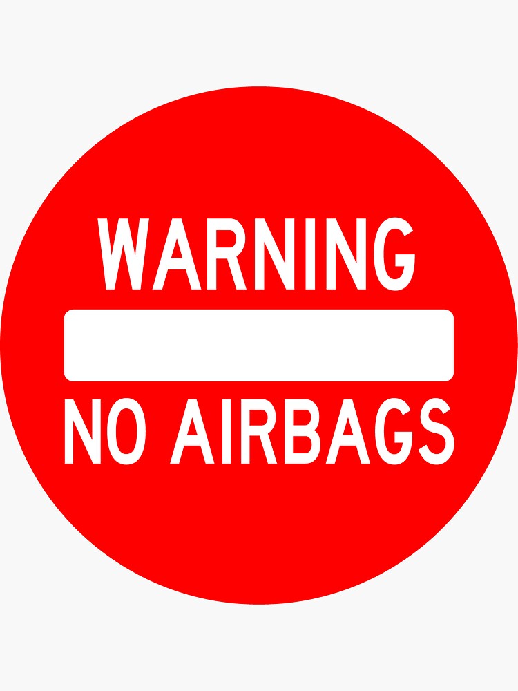 "Warning No Airbags Sticker" Sticker for Sale by StickerShanty Redbubble