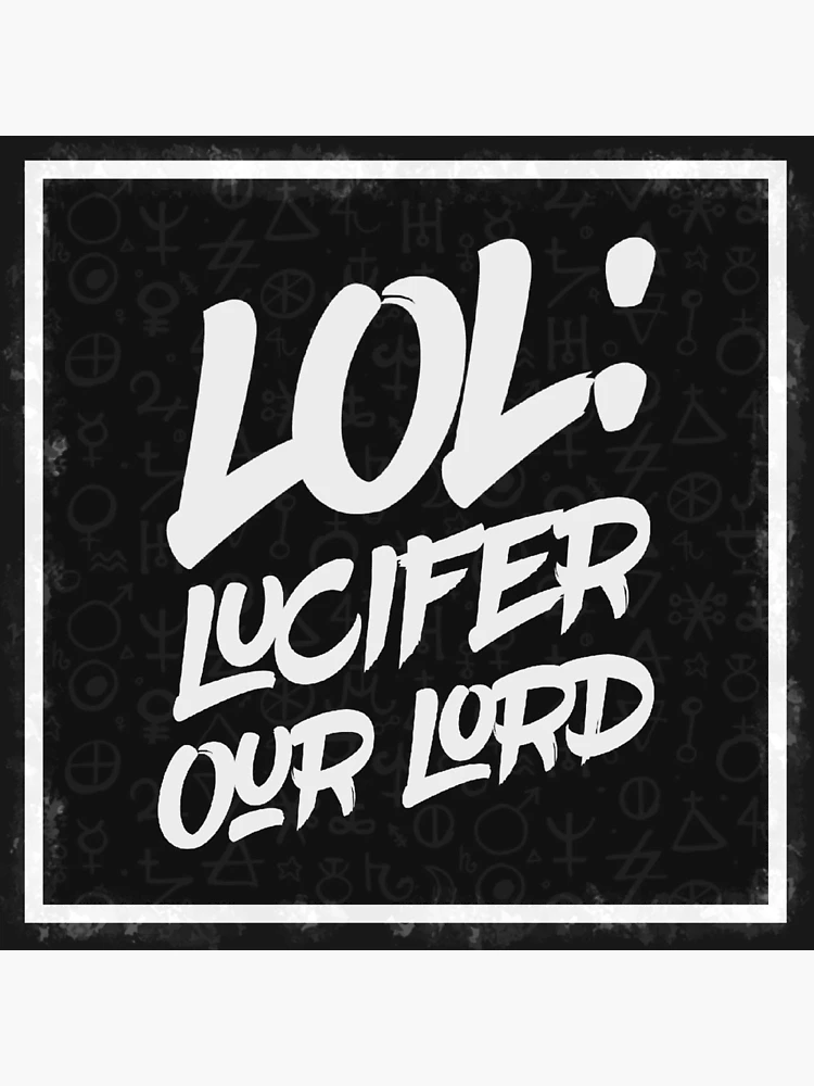 LOL- Lucifer Our Lord Hooded Sweatshirts