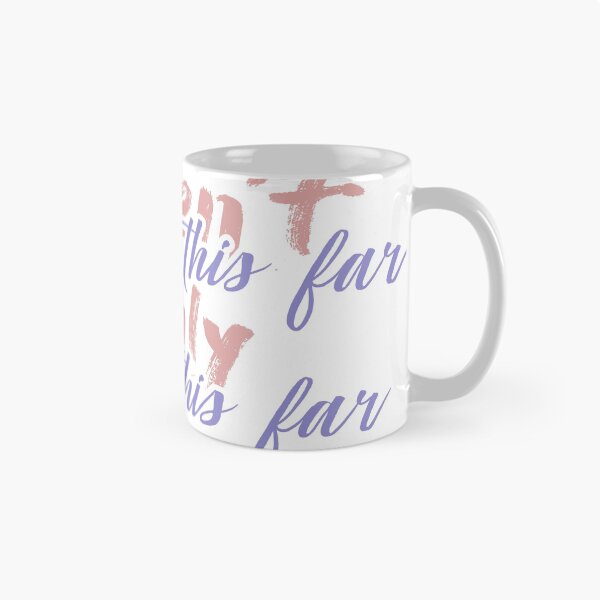 Item preview, I haven't come this far to only come this far designed and sold by Kelsey Woods.